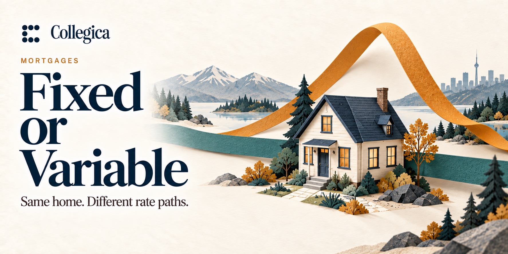 A paper-craft house on a lakeshore, mountains behind it and a city
          skyline on the horizon. An amber ribbon arcs up over the roof and back
          down while a teal ribbon runs flat past it. Headline: Fixed or
          Variable — same home, different rate paths.